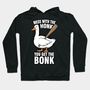 Goose Meme - Mess With The Honk You Get The Bonk Hoodie